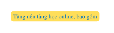 Tặng nền tảng học online bao gồm